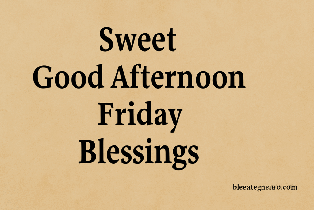 Sweet Good Afternoon Friday Blessings