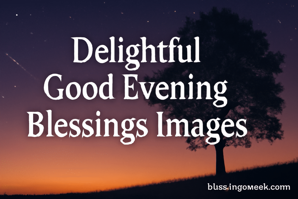 Delightful Good Evening Blessings Images