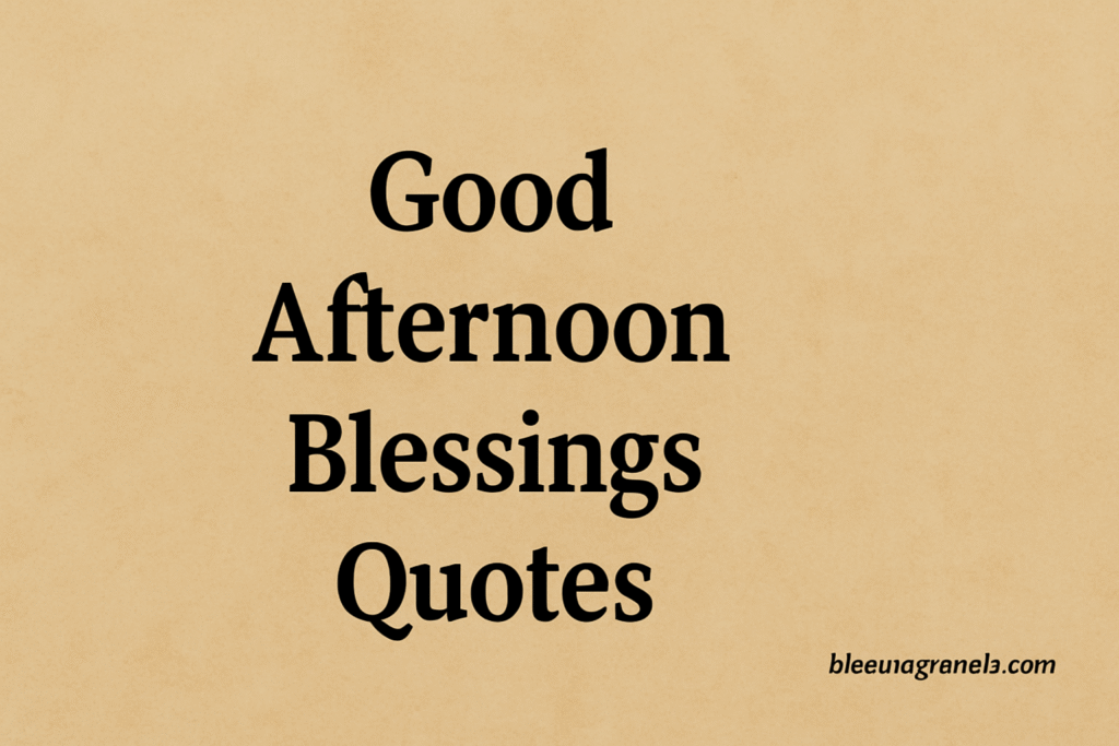 Good Afternoon Blessings Quotes